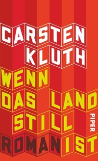 Buchcover: Carsten Kluth. Wenn das Land still ist - Roman. Piper Verlag, München, 2013.