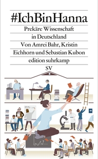 Buchcover: Amrei Bahr / Kerstin Eichhorn / Sebastian Kubon. #IchBinHanna - Prekäre Wissenschaft in Deutschland. Suhrkamp Verlag, Berlin, 2022.