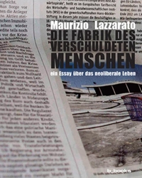 Buchcover: Maurizio Lazzarato. Die Fabrik des verschuldeten Menschen - Ein Essay über das neoliberale Leben. b-books Verlag, Berlin, 2012.