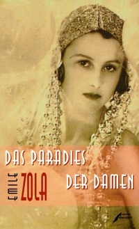 Buchcover: Emile Zola. Das Paradies der Damen - Roman. Edition Ebersbach, Berlin, 2002.