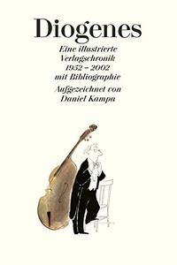 Buchcover: Daniel Kampa. Diogenes - Eine illustrierte Verlagschronik mit Bibliografie 1952-2002. Diogenes Verlag, Zürich, 2003.