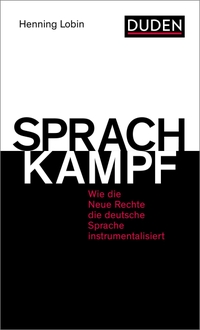 Buchcover: Henning Lobin. Sprachkampf - Wie die Neue Rechte die deutsche Sprache instrumentalisiert. Bibliographisches Institut, Berlin, 2021.