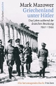 Cover: Mark Mazower. Griechenland unter Hitler - Das Leben während der deutschen Besatzung 1941-1944. S. Fischer Verlag, Frankfurt am Main, 2016.