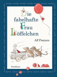 Buchcover: Alf Proysen. Die fabelhafte Frau Löffelchen - (Ab 4 Jahre). Urachhaus Verlag, Stuttgart, 2019.