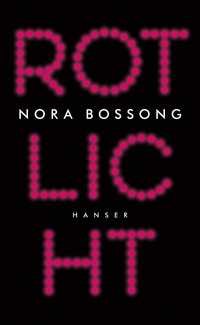 Buchcover: Nora Bossong. Rotlicht - Roman. Carl Hanser Verlag, München, 2017.
