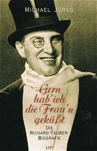 Buchcover: Michael Jürgs. Gern hab' ich die Frau'n geküsst - Eine Richard-Tauber-Biographie. List Verlag, Berlin, 2000.