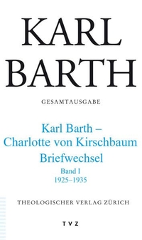 Buchcover: Karl Barth / Charlotte von Kirschbaum. Karl Barth Gesamtausgabe. Band 45 - Karl Barth - Charlotte von Kirschbaum: Briefwechsel. Band 1: 1925-1935. Theologischer Verlag Zürich, Zürich, 2008.