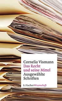 Buchcover: Cornelia Vismann. Das Recht und seine Mittel - Ausgewählte Schriften. S. Fischer Verlag, Frankfurt am Main, 2012.