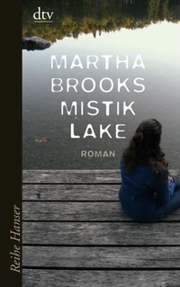 Buchcover: Martha Brooks. Mistik Lake - (Ab 14 Jahre). dtv, München, 2008.