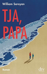 Buchcover: William Saroyan. Tja, Papa - Roman. dtv, München, 2019.