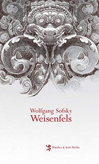 Buchcover: Wolfgang Sofsky. Weisenfels - Roman. Matthes und Seitz, Berlin, 2014.