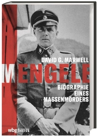 Buchcover: David G. Marwell. Mengele - Biografie eines Massenmörders. WBG Theiss, Darmstadt, 2021.