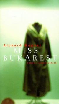 Buchcover: Richard Wagner. Miss Bukarest - Roman. Aufbau Verlag, Berlin, 2001.