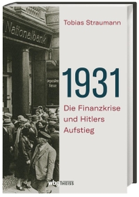 Buchcover: Tobias Straumann. 1931 - Die Finanzkrise und Hitlers Aufstieg. WBG Theiss, Darmstadt, 2020.