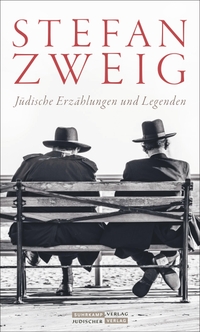 Buchcover: Stefan Zweig. Jüdische Erzählungen und Legenden. Jüdischer Verlag, Berlin, 2022.