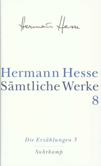 Buchcover: Hermann Hesse. Hermann Hesse: Sämtliche Werke in 20 Bänden - Band 8: Die Erzählungen 3. Suhrkamp Verlag, Berlin, 2001.