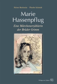 Buchcover: Heiner Boehncke / Phoebe Alexa Schmidt. Marie Hassenpflug - Eine Märchenerzählerin der Brüder Grimm. Philipp von Zabern Verlag, Darmstadt, 2013.