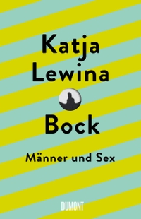 Buchcover: Katja Lewina. Bock - Männer und Sex. DuMont Verlag, Köln, 2021.