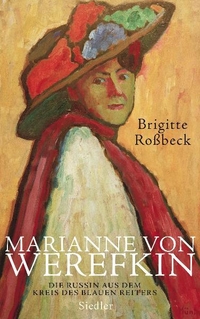 Buchcover: Brigitte Roßbeck. Marianne von Werefkin - Die Russin aus dem Kreis des Blauen Reiters. Siedler Verlag, München, 2010.