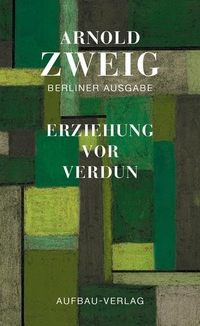 Buchcover: Arnold Zweig. Erziehung vor Verdun - Roman. Aufbau Verlag, Berlin, 2001.