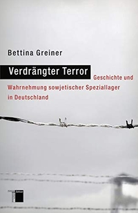 Buchcover: Bettina Greiner. Verdrängter Terror - Geschichte und Wahrnehmung sowjetischer Speziallager in Deutschland. Hamburger Edition, Hamburg, 2010.
