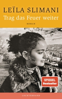 Leila Slimani. Trag das Feuer weiter - Roman . Luchterhand Literaturverlag, München, 2026.