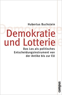 Buchcover: Hubertus Buchstein. Demokratie und Lotterie - Das Los als politisches Entscheidungsinstrument seit der Antike. Campus Verlag, Frankfurt am Main, 2009.