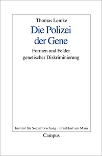 Buchcover: Thomas Lemke. Die Polizei der Gene - Formen und Felder genetischer Diskriminierung. Campus Verlag, Frankfurt am Main, 2006.