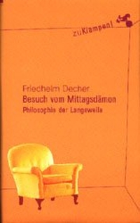 Buchcover: Friedhelm Decher. Besuch vom Mittagsdämon - Philosophie der Langeweile. zu Klampen Verlag, Springe, 2000.