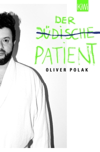 Buchcover: Oliver Polak. Der jüdische Patient. Kiepenheuer und Witsch Verlag, Köln, 2014.