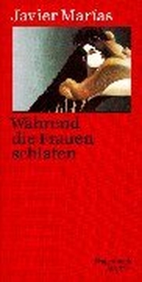 Buchcover: Javier Marias. Während die Frauen schlafen - Erzählungen. Klaus Wagenbach Verlag, Berlin, 1999.