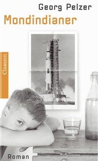 Georg Pelzer. Mondindianer - Roman. Claassen Verlag, Berlin, 2003.