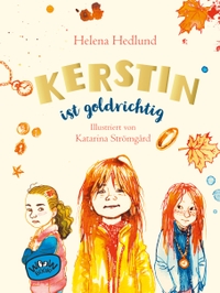 Buchcover: Helena Hedlund. Kerstin ist goldrichtig - (Ab 6 Jahre). Woow Books, Hamburg, 2021.