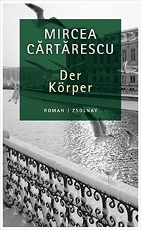 Buchcover: Mircea Cartarescu. Der Körper - Roman. Orbitor-Trilogie, Band 2. Zsolnay Verlag, Wien, 2011.