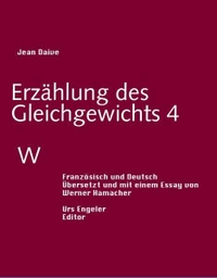 Jean Daive. W - Erzählung des Gleichgewichts 4. Deutsch - Französisch. Urs Engeler Editor, Holderbank, 2006.