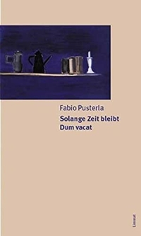 Cover: Fabio Pusterla. Solange Zeit bleibt / Dum vacat - Gedichte Italienisch und Deutsch. Limmat Verlag, Zürich, 2002.