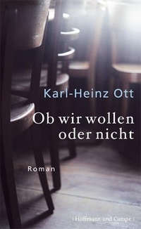 Buchcover: Karl-Heinz Ott. Ob wir wollen oder nicht - Roman. Hoffmann und Campe Verlag, Hamburg, 2008.