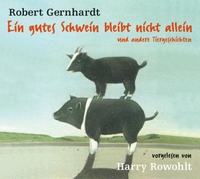 Buchcover: Robert Gernhardt. Ein gutes Schwein bleibt nicht allein und andere Tiergeschichten - 1 CD. Kein und Aber Records, Zürich, 2008.