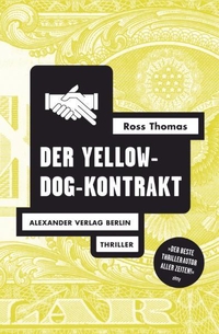 Buchcover: Ross Thomas. Der Yellow-Dog-Kontrakt - Thriller. Alexander Verlag, Berlin, 2010.
