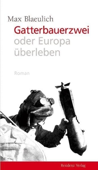 Buchcover: Max Blaeulich. Gatterbauerzwei oder Europa überleben - Roman. Residenz Verlag, Salzburg, 2006.
