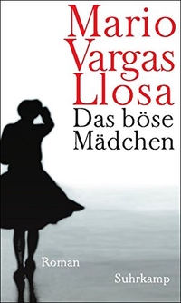 Buchcover: Mario Vargas Llosa. Das böse Mädchen - Roman. Suhrkamp Verlag, Berlin, 2006.