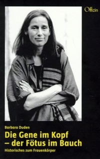 Buchcover: Barbara Duden. Die Gene im Kopf - der Fötus im Bauch - Historisches zum Frauenkörper. Offizin Verlag, Zürich, 2002.