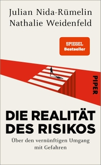 Buchcover: Julian Nida-Rümelin / Nathalie Weidenfeld. Die Realität des Risikos - Über den vernünftigen Umgang mit Gefahren. Piper Verlag, München, 2021.