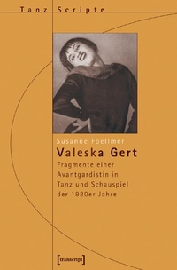 Buchcover: Susanne Foellmer. Valeska Gert - Fragmente einer Avantgardistin in Tanz und Schauspiel der 1920er Jahre. Transcript Verlag, Bielefeld, 2007.