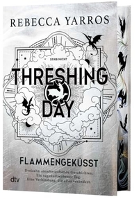 Rebecca Yarros. Threshing Day - Flammengeküsst - 13 Geschichten aus der Welt des Empyrean mit 16 farbigen Illustrationen und wunderschönem Farbschnitt. dtv, München, 2026.