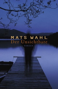 Cover: Mats Wahl. Der Unsichtbare - (Ab 13 Jahre). Carl Hanser Verlag, München, 2001.