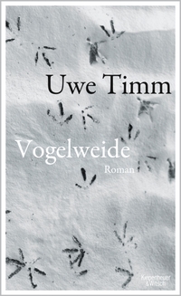 Buchcover: Uwe Timm. Vogelweide - Roman. Kiepenheuer und Witsch Verlag, Köln, 2013.