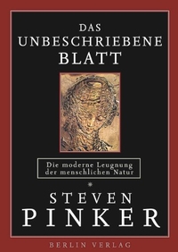 Buchcover: Steven Pinker. Das unbeschriebene Blatt - Die moderne Leugnung der menschlichen Natur. Berlin Verlag, Berlin, 2003.