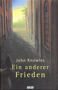 Buchcover: John Knowles. Ein anderer Frieden - Roman. (Ab 16 Jahre). Carlsen Verlag, Hamburg, 2001.