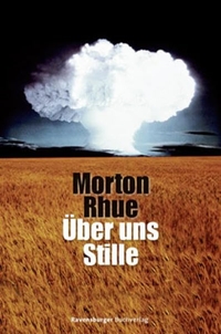 Buchcover: Morton Rhue. Über uns Stille - (ab 12 Jahre). Ravensburger Buchverlag, Ravensburg, 2012.